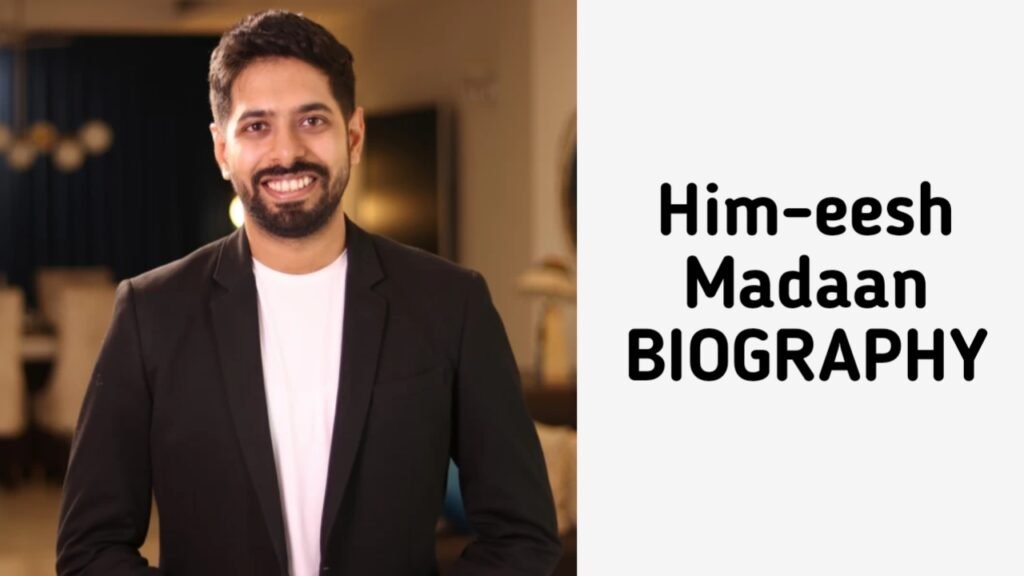 Him-eesh Madaan Biography