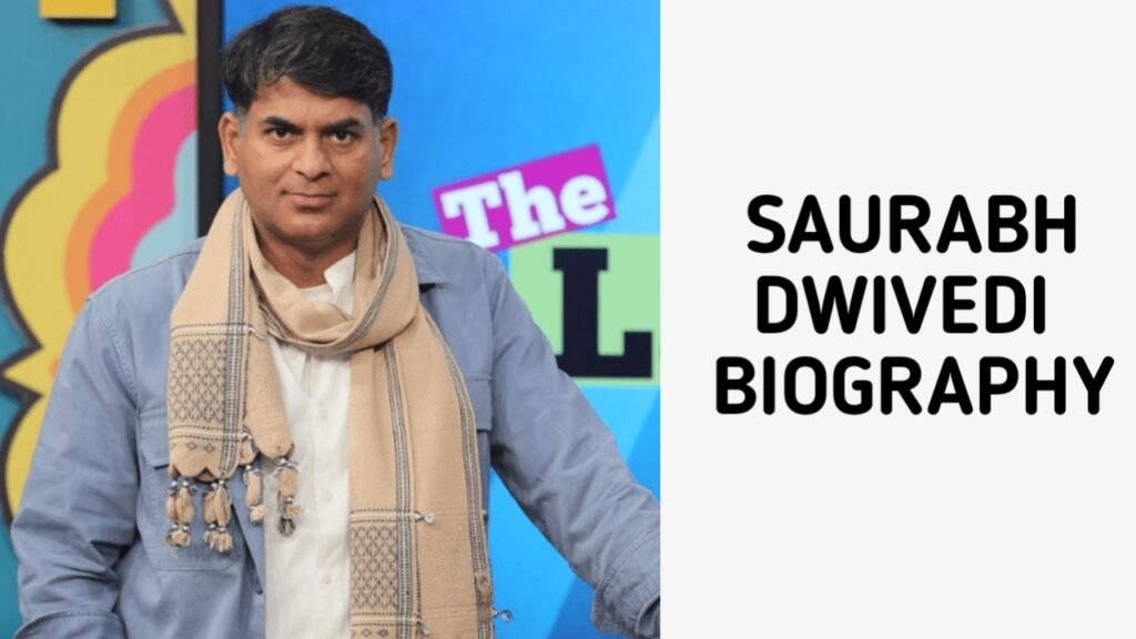 Saurabh Dwivedi Biography