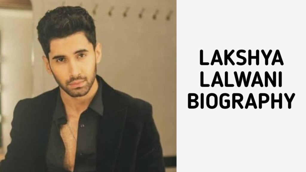 Lakshya lalwani biography in Hindi 