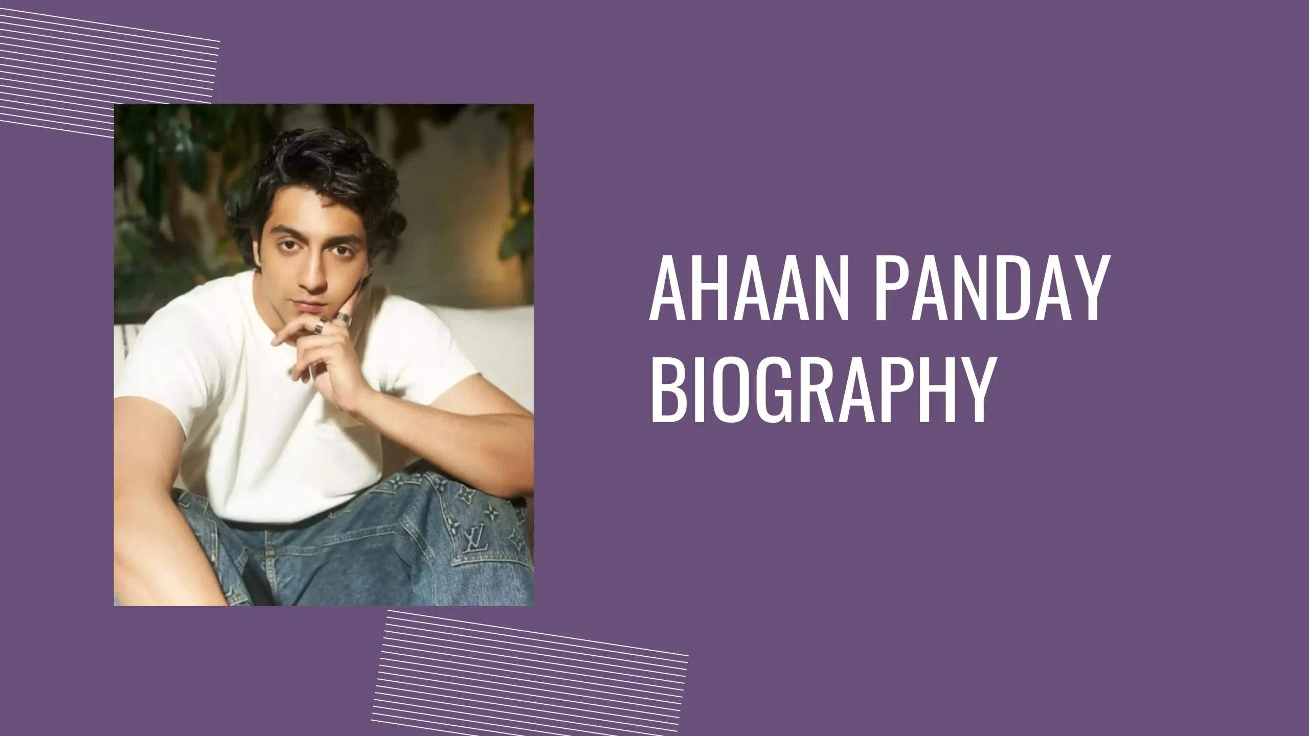 Ahaan Panday Biography in Hindi (Birthday, Film, Career & more)